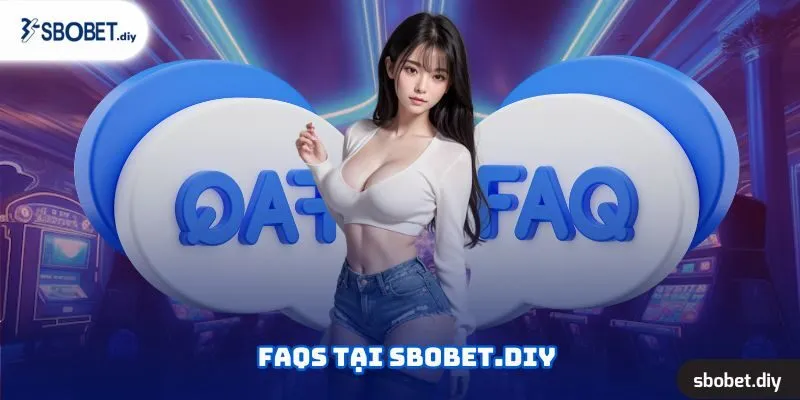 FAQs tại sbobet.diy